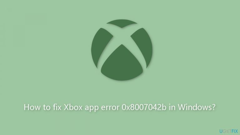 How to fix Xbox app error 0x8007042b in Windows?