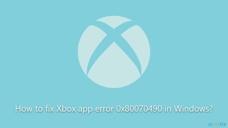 How to fix Xbox app error 0x80070490 in Windows?