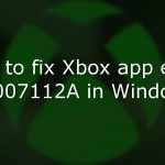 How to fix xbox app error 0x8007112a in windows