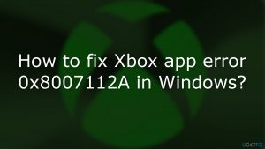How to fix xbox app error 0x8007112a in windows