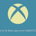 How to fix xbox app error 0x80073cfc