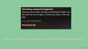 How to fix xbox app error 0x80073d0d in windows