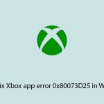 How to fix xbox app error 0x80073d25 in windows copy