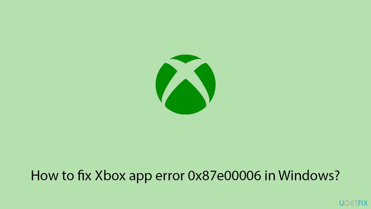 How to fix xbox app error 0x87e00006 in windows copy