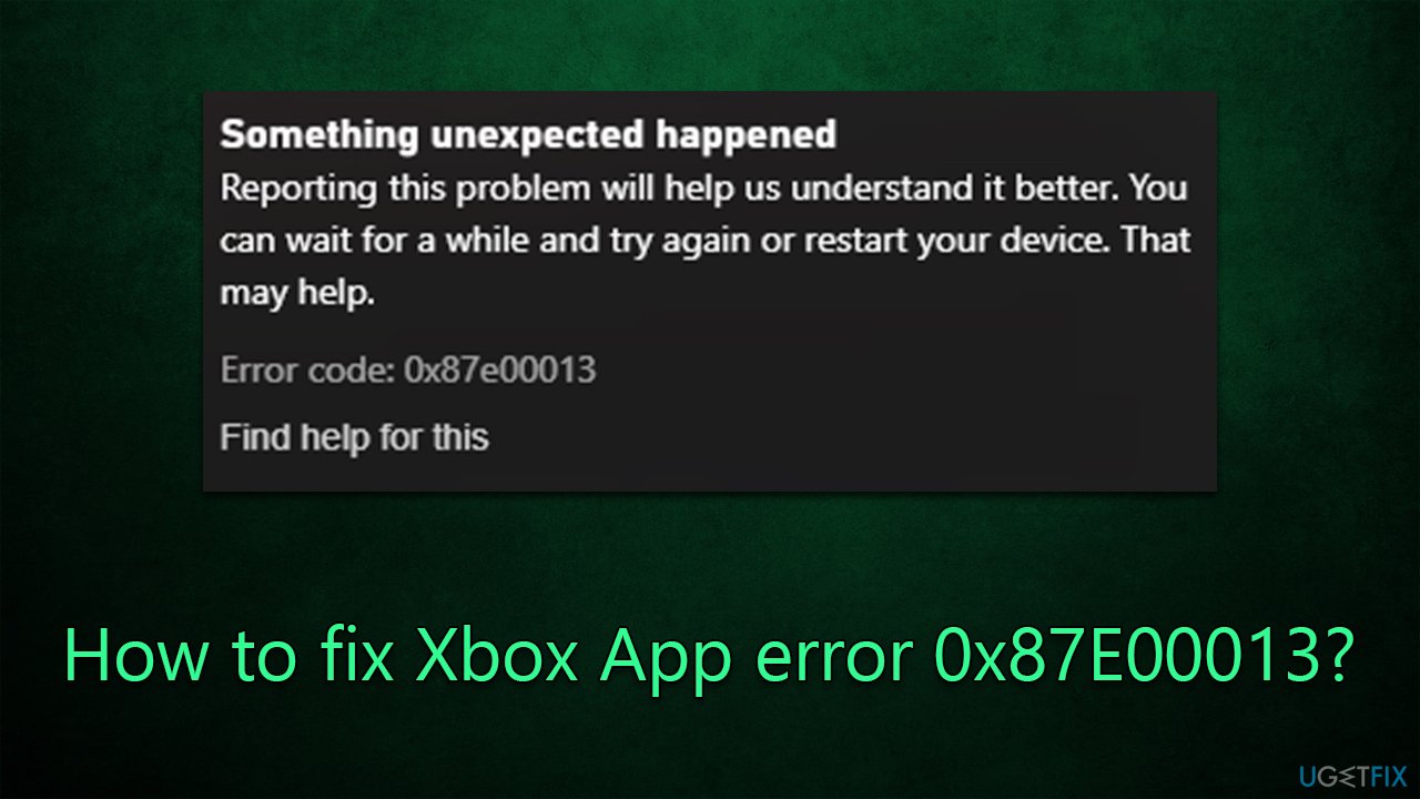 How to fix Xbox App error 0x87E00013?