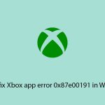 How to fix xbox app error 0x87e00191 in windows copy
