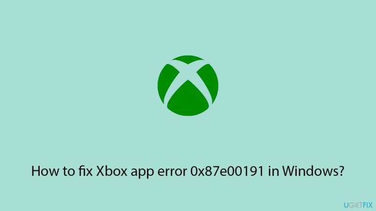 How to fix Xbox app error 0x87e00191 in Windows?