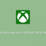 How to fix xbox app error 0x87e00196 in windows