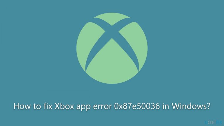 How to fix Xbox app error 0x87e50036 in Windows?