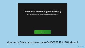 How to fix xbox app error code 0x80070015 in windows