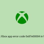 How to fix xbox app error code 0x87e00004 in windows copy