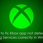 How to fix xbox app not detecting gaming services correctly in windows