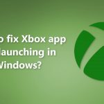 How to fix xbox app not launching in windows