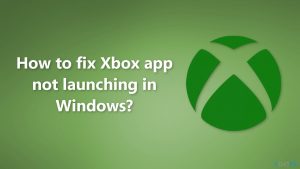 How to fix xbox app not launching in windows