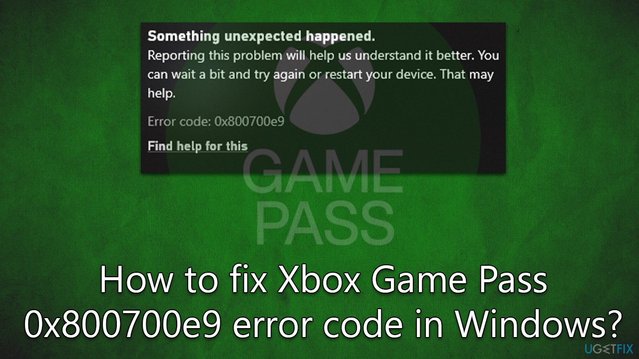 How to fix Xbox Game Pass 0x800700e9 error code in Windows?
