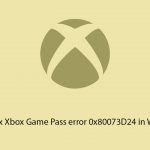 How to fix xbox game pass error 0x80073d24 in windows copy