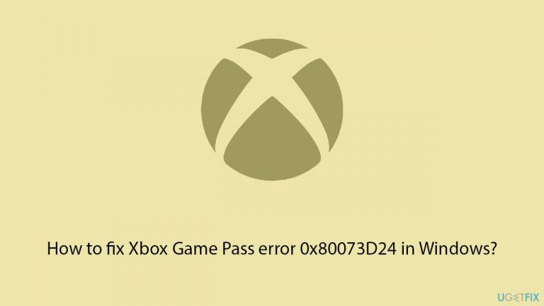 How to fix Xbox Game Pass error 0x80073D24 in Windows?