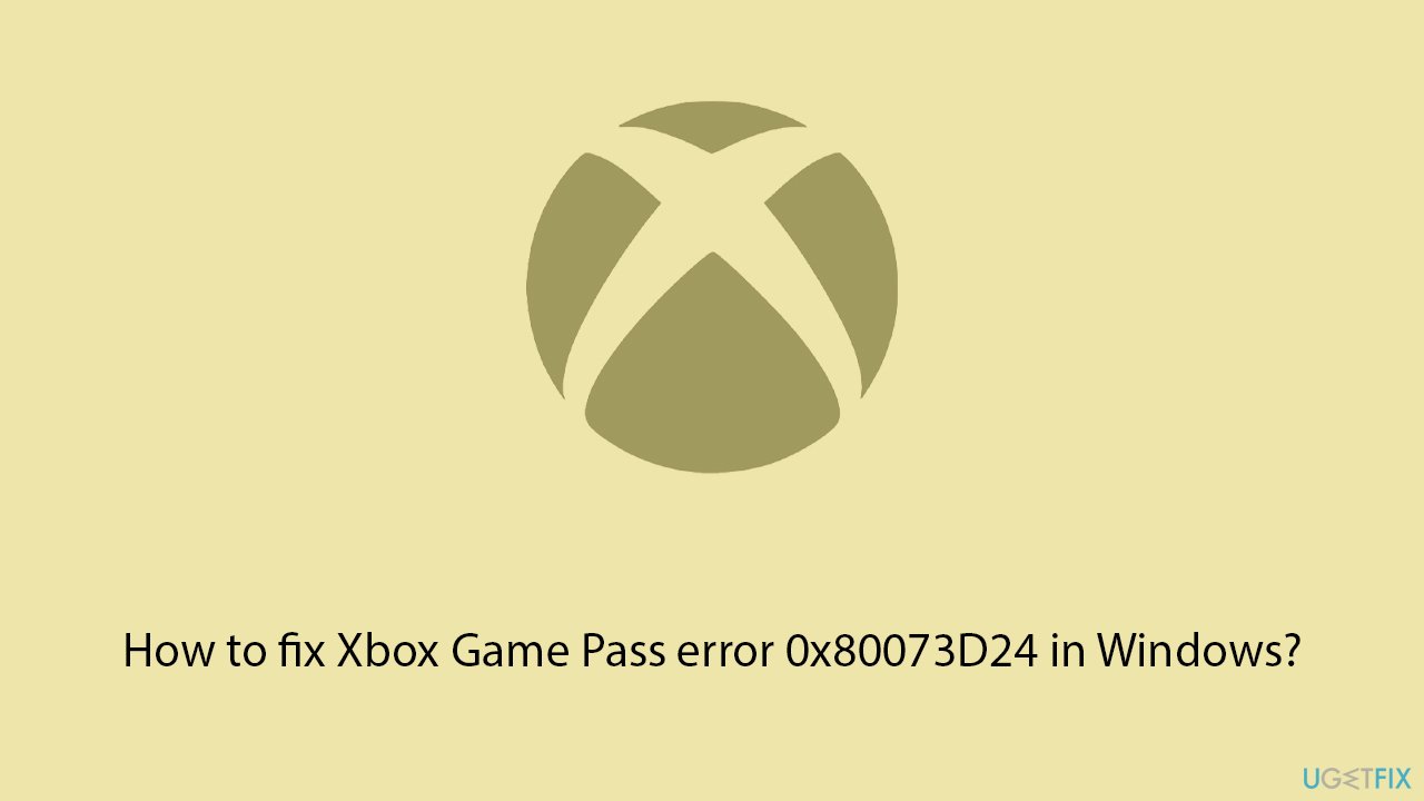 How to fix xbox game pass error 0x80073d24 in windows copy