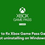 How to fix xbox game pass games not uninstalling on windows