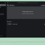 How to fix xbox games not showing on windows