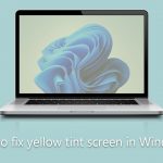 How to fix yellow tint screen in windows