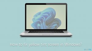 How to fix yellow tint screen in windows