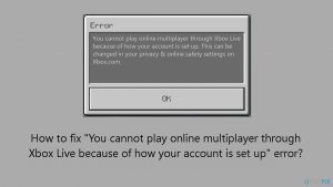 How to fix you cannot play online multiplayer through xbox live because of how your account is set up error
