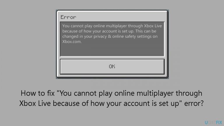 How to fix “You cannot play online multiplayer through Xbox Live because of how your account is set up” error?