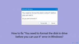 How to fix "You need to format the disk in drive before you can use it" error in Windows?