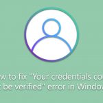 How to fix your credentials could not be verified error in windows