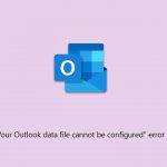 How to fix your outlook data file cannot be configured error in windows
