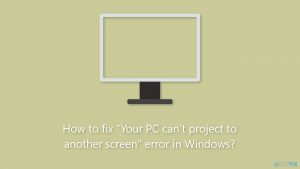How to fix your pc can project to another screen error in windows