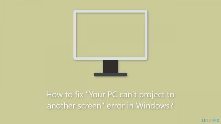How to fix Your PC cant project to another screen error in Windows