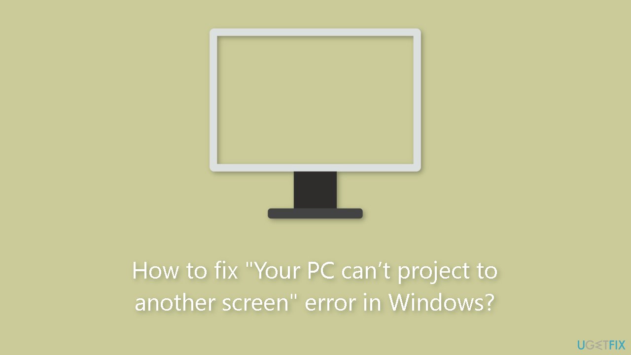 How to fix Your PC cant project to another screen error in Windows