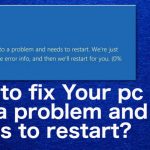 How to fix your pc ran into a problem and needs to restart