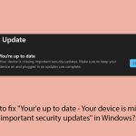 How to fix youre up to date your device is missing important security updates in windows copy