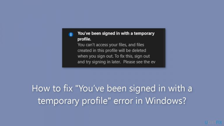 How to fix “You’ve been signed in with a temporary profile” error in Windows?