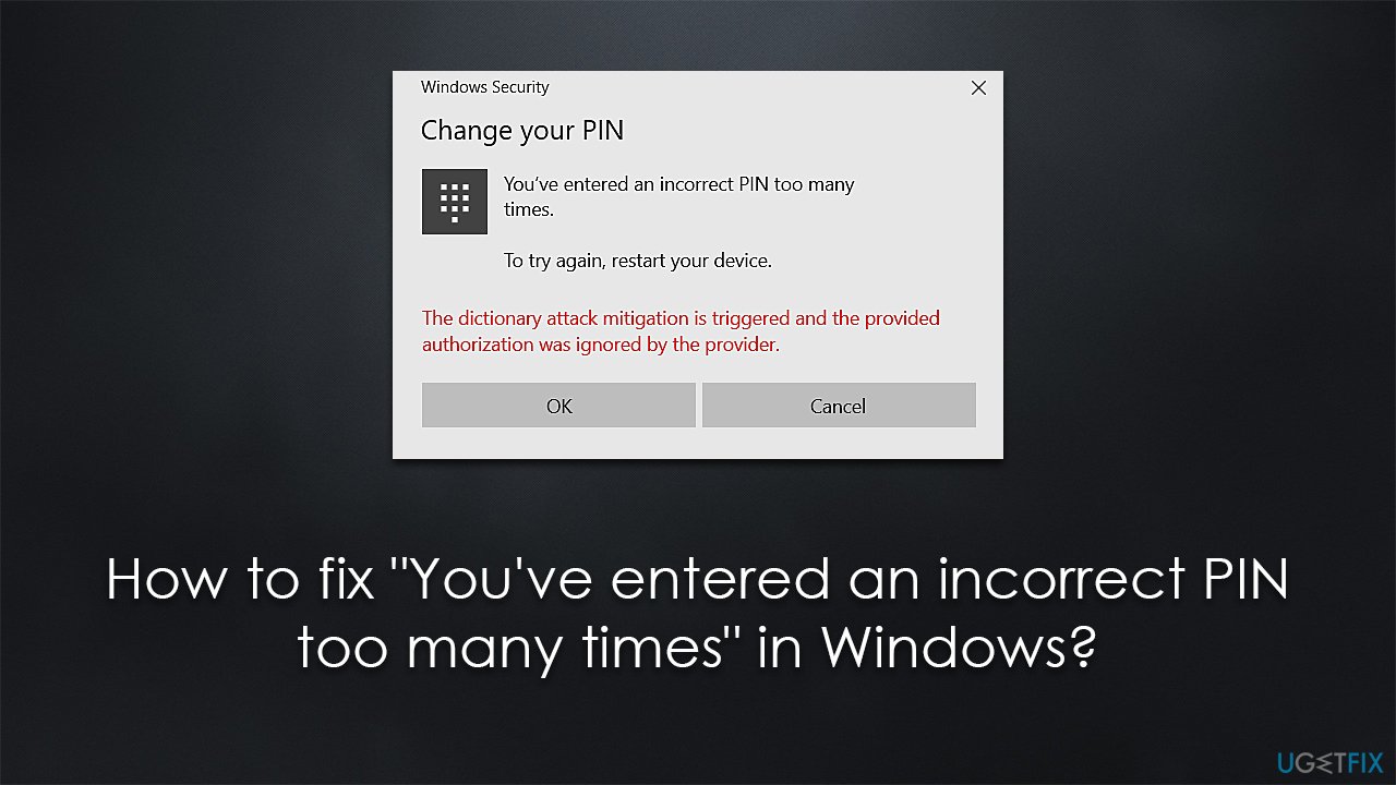 How to fix "You've entered an incorrect PIN too many times" in Windows? 