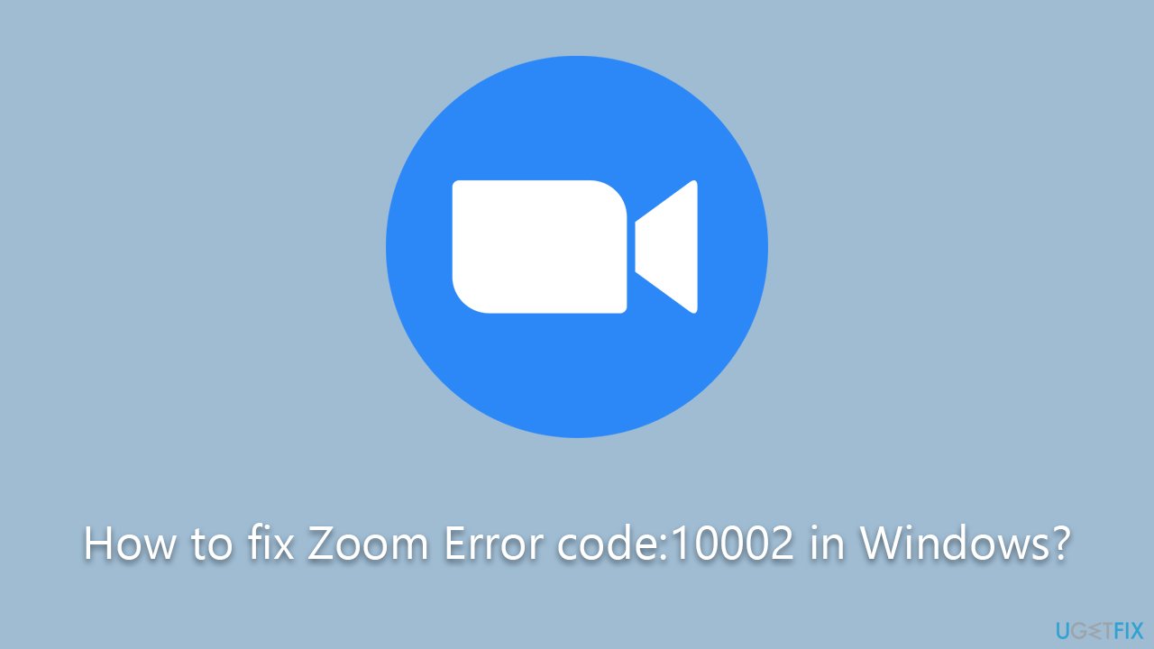 How to fix Zoom Error code:10002 in Windows?