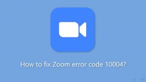 How to fix Zoom error code 10004?
