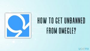 How to get unbanned from omegle