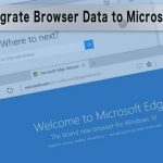 How to migrate browser data to microsoft edge