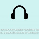 How to permanently disable handsfree telephony for a bluetooth device in windows