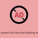 How to prevent youtube from blocking adblock