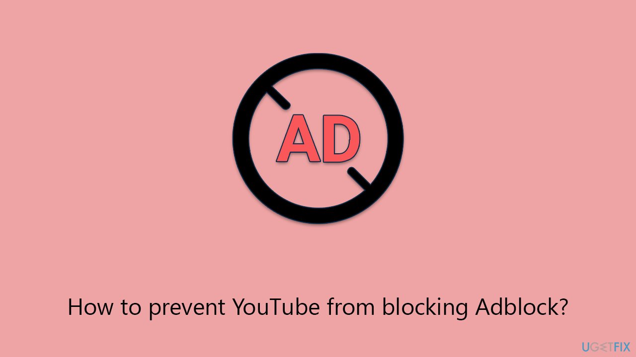 How to prevent YouTube from blocking Adblock?