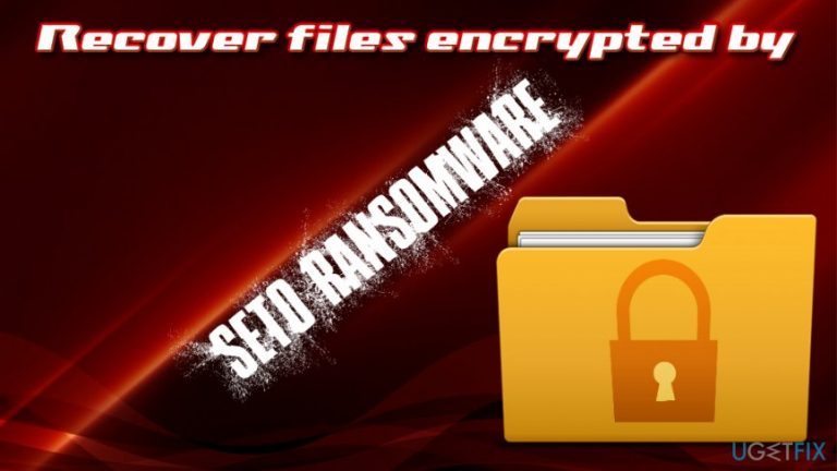 How to recover files encrypted by Seto ransomware?
