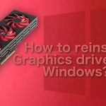 How to reinstall graphics drivers in windows