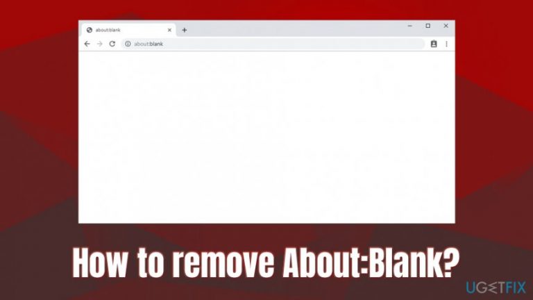 What is the About:Blank and how to remove it?