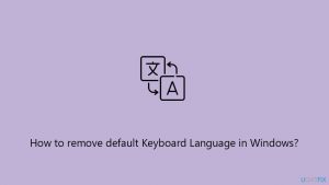 How to remove default keyboard language in windows