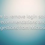 How to remove login screen recommendations and suggestions from microsoft